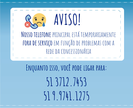 Aviso telefone fora de servio. Ligue para (51)3712.7453 ou (51)9.9741.1275