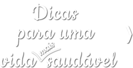 Dicas para uma vida mais saudvel